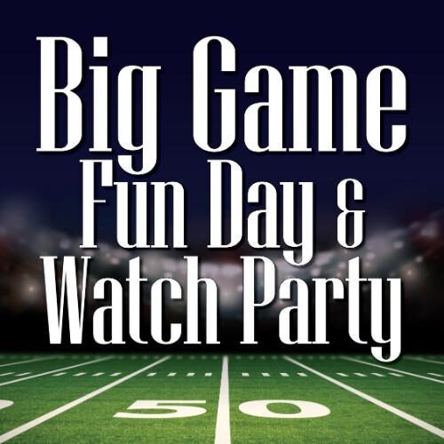 Big Game Fun Day & Watch Party