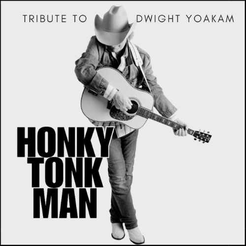 Honky Tonk Man: A Tribute to Dwight Yoakam