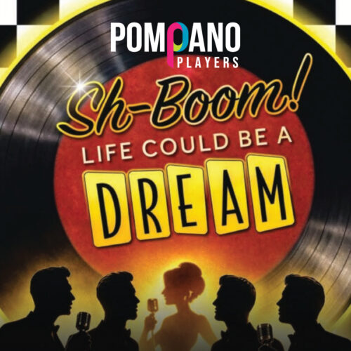 Pompano Players presents: Sh-Boom! Life could be a Dream