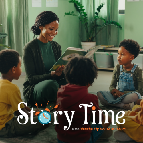 Story Time at the Blanche Ely House Museum