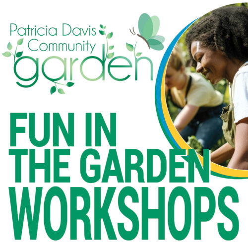 Fun in the Garden Workshops