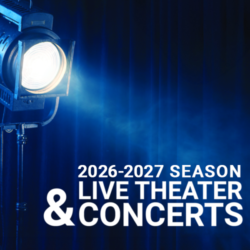 2026 - 2027 Season: Live Theater & Concerts