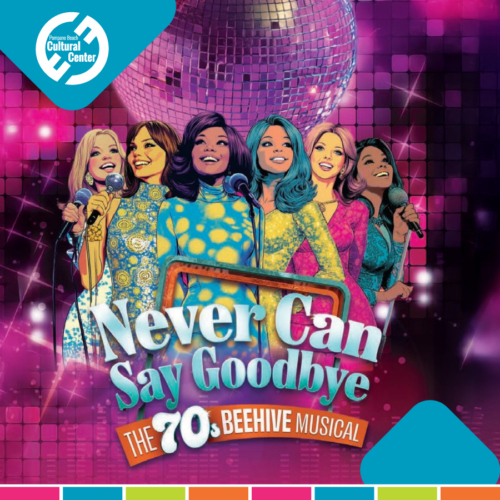 Pompano Players presents: Never Can Say Goodbye - A 70s Beehive Musical