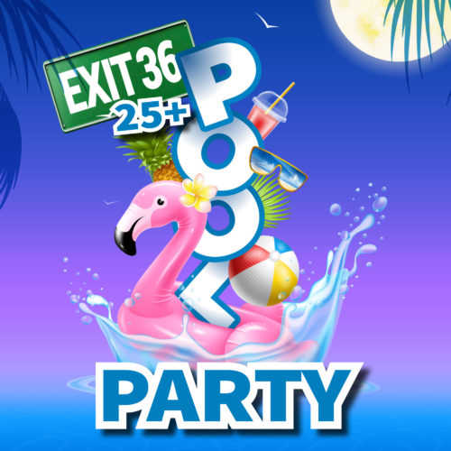 Exit 36 Pool Party | Ages 25+